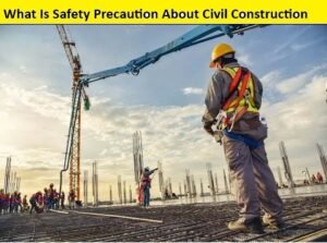 What Is Safety Precaution About Civil Construction