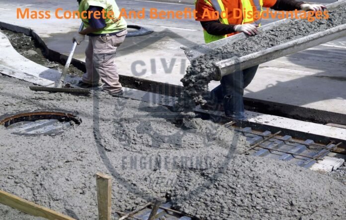 What is The Mass Concrete And Benefit And Disadvantages